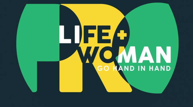 pro-life, pro-woman, together